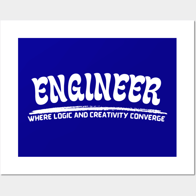 engineering where logic and creativity converge Wall Art by Tee store0